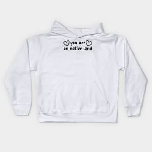 You Are On Native Land - Native American Kids Hoodie